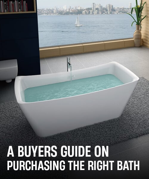 A Buyers Guide on Purchasing the Right Bath