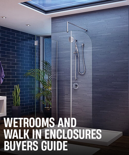 Wetrooms and Walk in Enclosures Buyers Guide.