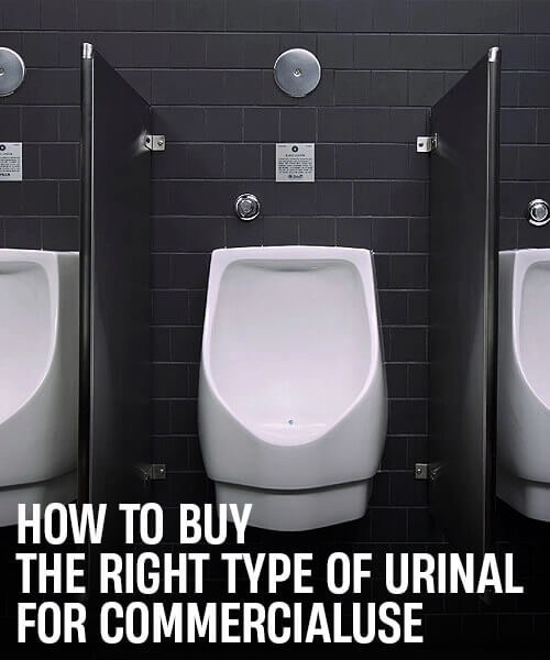 How to Buy The Right Type of Urinal for Commercial Use?