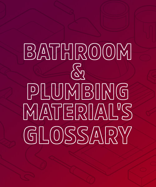 Building & Plumbing Materials Glossary