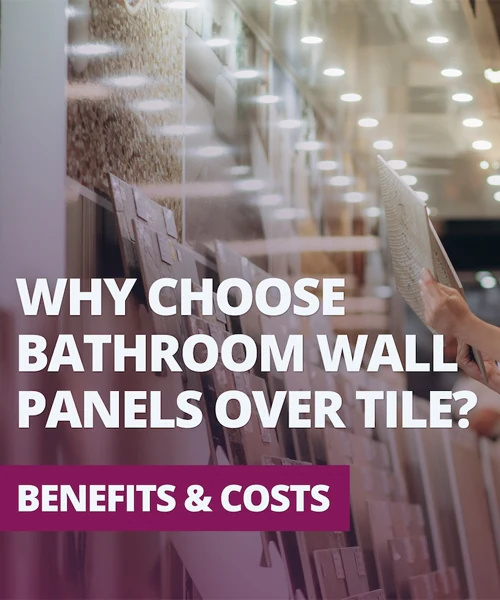 Why Choose Bathroom Wall Panels Over Tile? Benefits & Costs