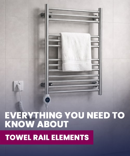 Everything You Need to Know About Towel Rail Elements