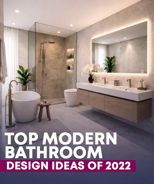 Top Modern Bathroom Design Ideas of 2022