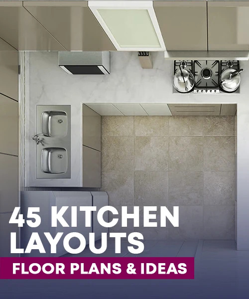 45 Kitchen Layouts - Floor Plans & Ideas