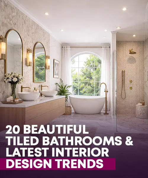 20 Beautiful Tiled Bathrooms And The Latest Interior Design Trends