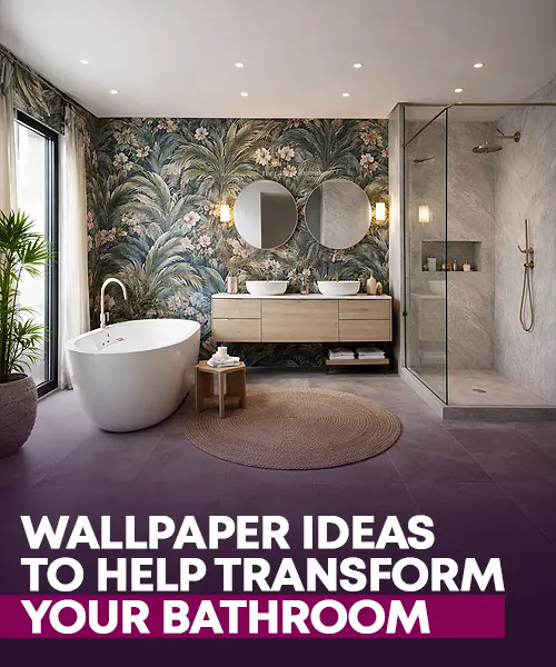 Wallpaper Ideas To Help Transform Your Bathroom
