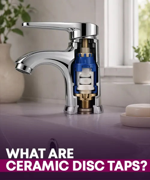 What are Ceramic Disc Taps?