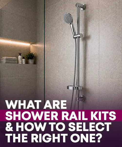 What are Shower Rail Kits and How to Select the Right One?
