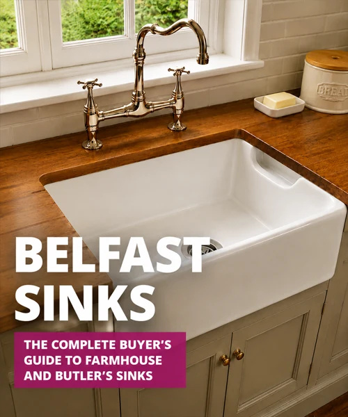 Belfast Sinks: The Complete Buyer’s Guide to Farmhouse and Butler’s Sinks
