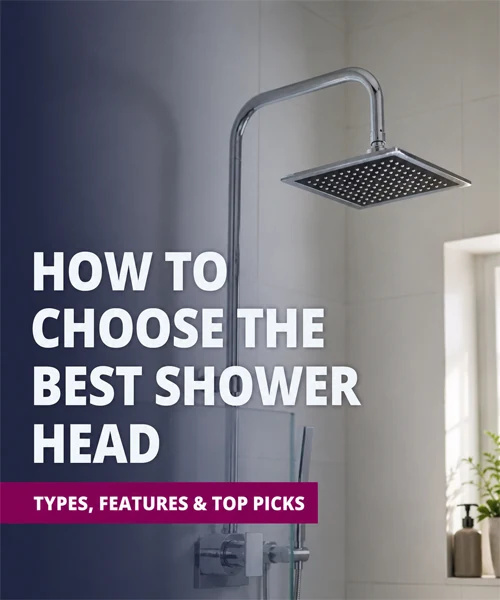 How To Choose the Best Showerhead: Types, Features, and Top Picks
