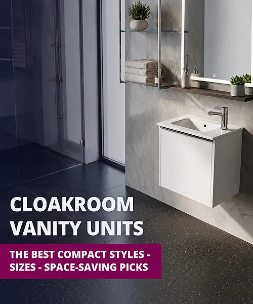 Cloakroom Vanity Units: The Best Compact Styles, Sizes & Space-Saving Picks