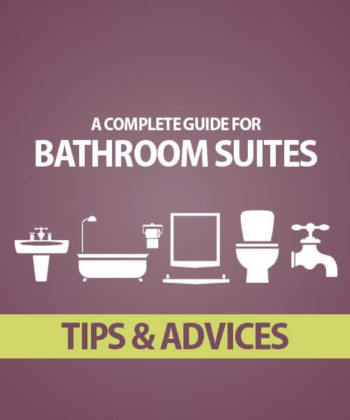 A Complete Buying Guide for Bathroom Suites – Tips and Advices