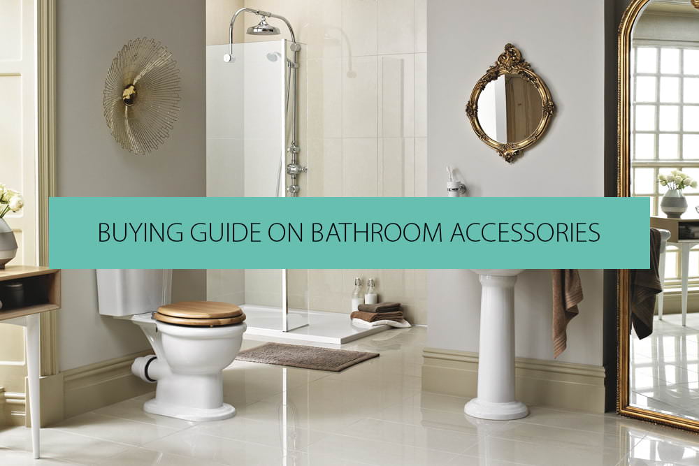 A Guide to Choosing the Best Bathroom Accessories