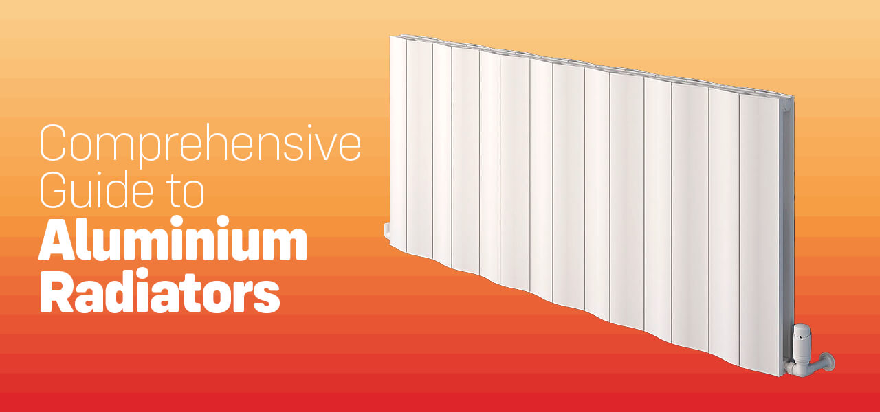 Comprehensive Guide to Aluminium Radiators