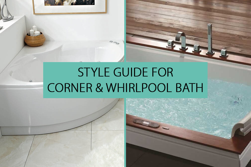 Style Guide for Corner & Whirlpool Bath