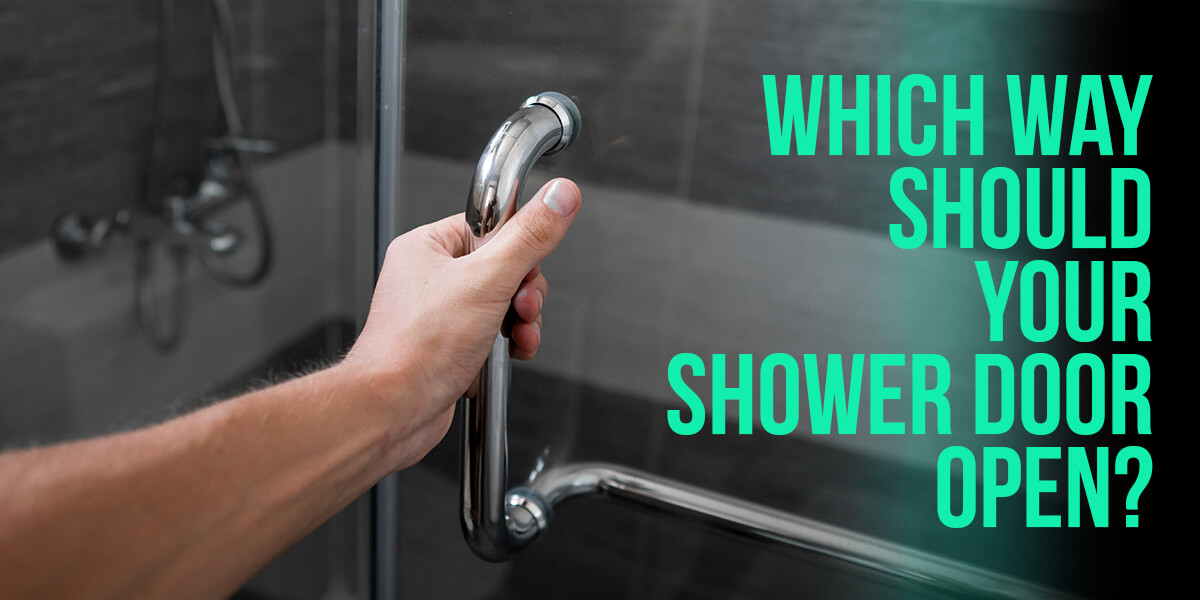 Which way Should Your Shower Door Open?