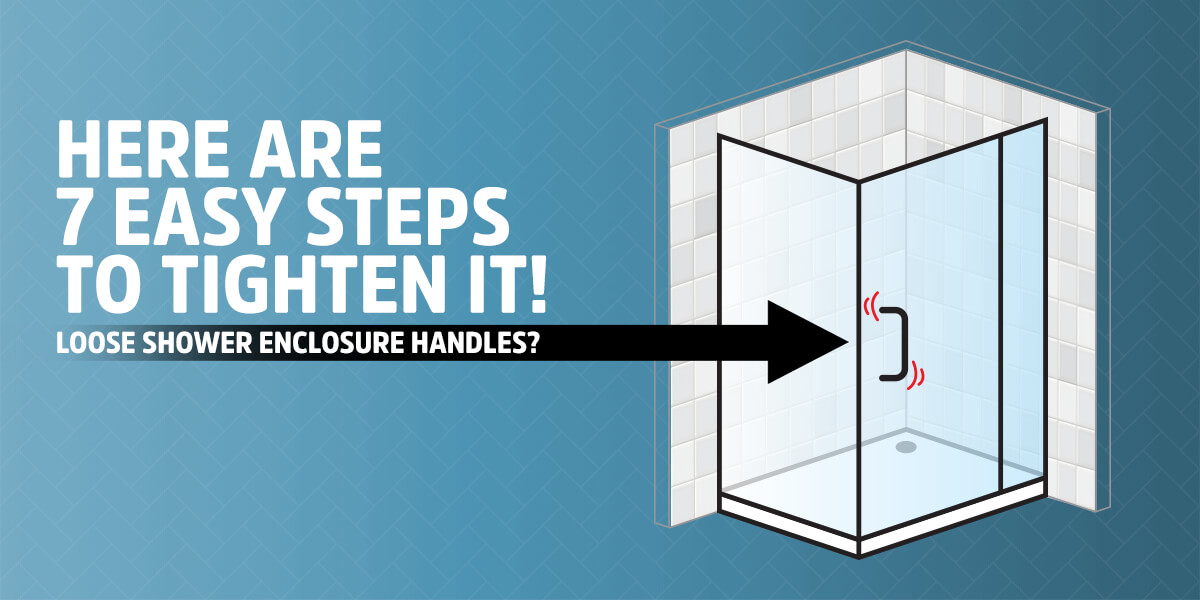 Loose Shower Enclosure Handles? Here Are 7 Easy Steps to Tighten It!