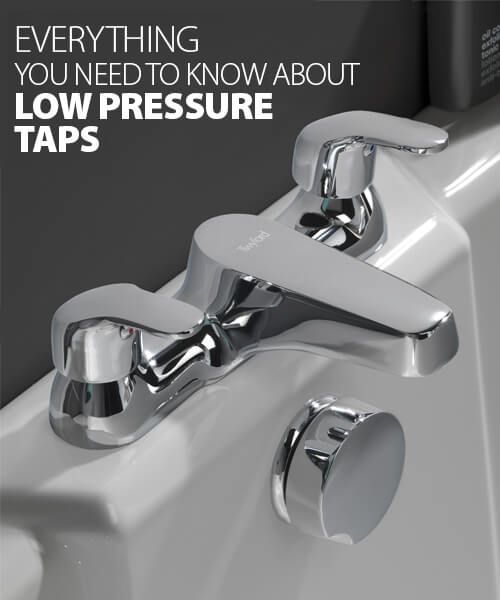 Everything You Need To Know About Low Pressure Taps