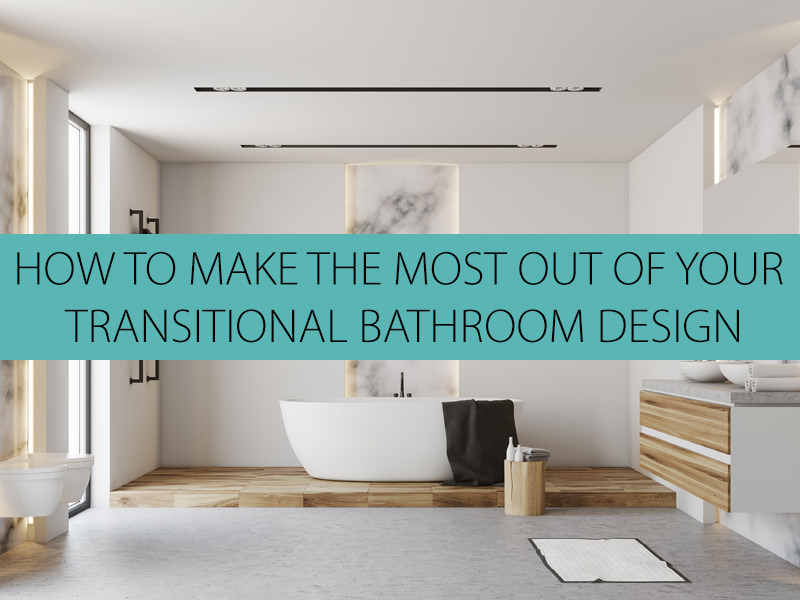 How To Make The Most Out Of Your Transitional Bathroom Design Qs Supplies