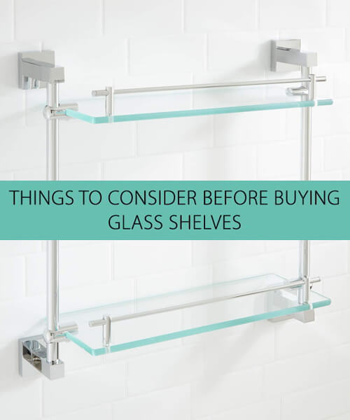Things to consider before buying Glass Shelves