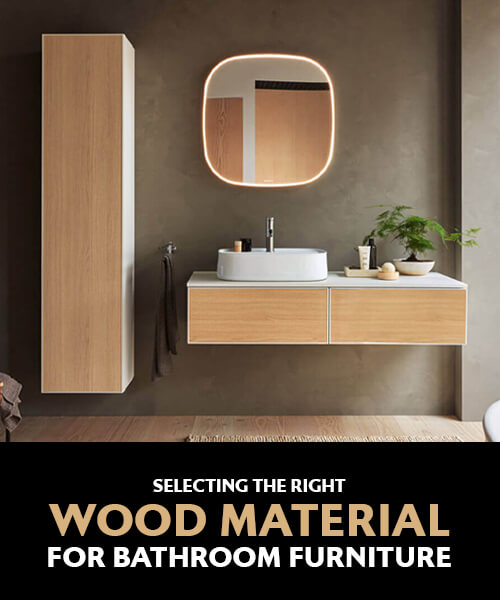 Selecting the Right Wood Material for Bathroom Furniture