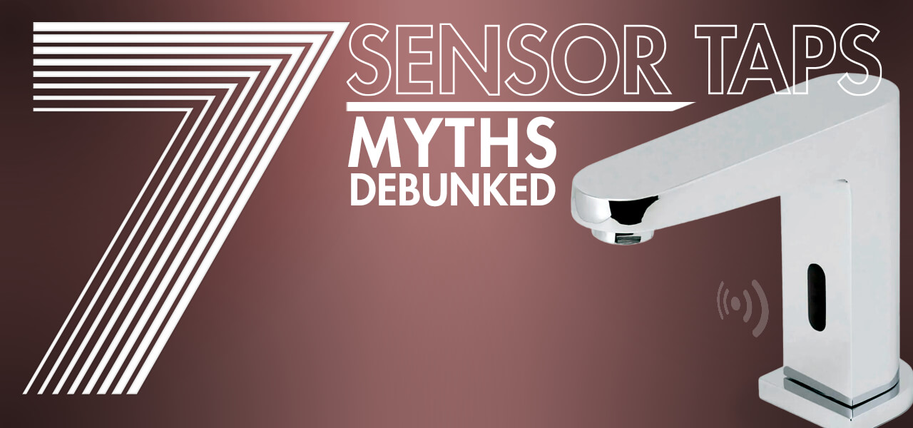 Debunking 7 Myths about Sensor Taps