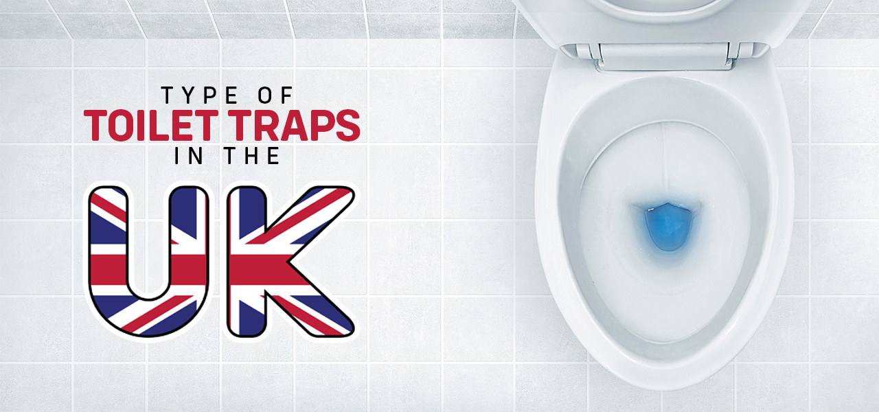 Type of Toilet Traps In The UK