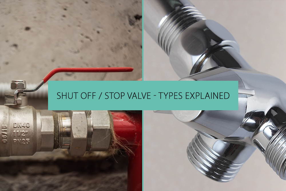 Shut off / Stop Valve - Types Explained